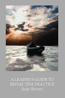 Ghidul unui lider pentru practica reflexivă - A Leader's Guide to Reflective Practice