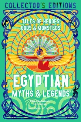 Mituri și legende egiptene: Povești despre eroi, zei și monștri - Egyptian Myths & Legends: Tales of Heroes, Gods & Monsters