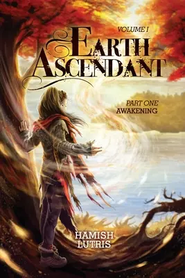 Ascendentul Pământului: Prima parte: Trezirea - Earth Ascendant: Part One: Awakening