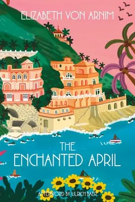 The Enchanted April (Warbler Classics Annotated Edition)