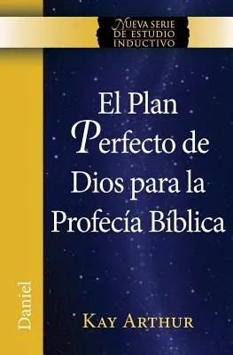 El Plan Perfecto de Dios Para La Profecia Biblica (Daniel) / Planul lui Dumnezeu pentru profeția biblică (Daniel) - El Plan Perfecto de Dios Para La Profecia Biblica (Daniel) / God's Blueprint for Bible Prophecy (Daniel)