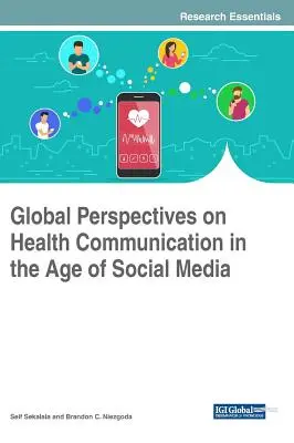 Perspective globale asupra comunicării în domeniul sănătății în era social media - Global Perspectives on Health Communication in the Age of Social Media