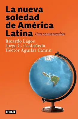 La Nueva Soledad de America Latina / Noua singurătate a Americii Latine. un dialog - La Nueva Soledad de America Latina / Latin Americas New Solitude. a Dialogue