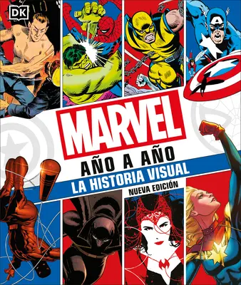 Marvel Ao a Ao (Marvel an de an): La Historia Visual - Marvel Ao a Ao (Marvel Year by Year): La Historia Visual