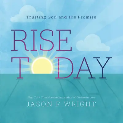 Ridică-te astăzi: Încrederea în Dumnezeu și în promisiunea Sa - Rise Today: Trusting God and His Promise