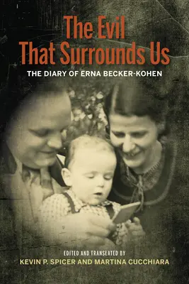 Răul care ne înconjoară: Memoriile Ernei Becker-Kohen din al doilea război mondial - The Evil That Surrounds Us: The WWII Memoir of Erna Becker-Kohen