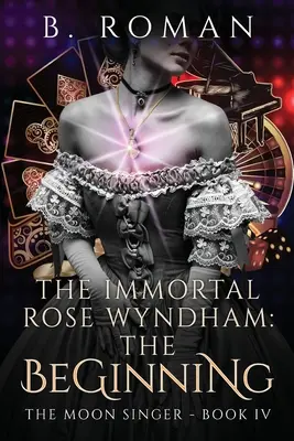 The Immortal Rose Wyndham: Începutul - The Immortal Rose Wyndham: The Beginning