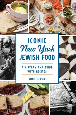 Iconic New York Jewish Food: O istorie și un ghid cu rețete - Iconic New York Jewish Food: A History and Guide with Recipes