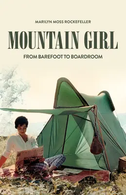 Mountain Girl: De la picioarele goale la sala de consiliu - Mountain Girl: From Barefoot to the Boardroom