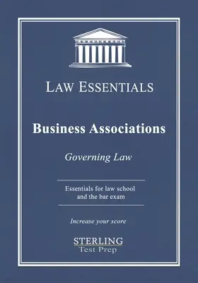 Asociații de afaceri, Law Essentials: Legea de guvernare pentru Facultatea de Drept și Bar Exam Prep - Business Associations, Law Essentials: Governing Law for Law School and Bar Exam Prep