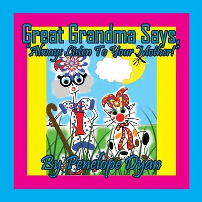 Străbunica spune, Ascult-o întotdeauna pe mama ta! - Great Grandma says, Always Listen To Your Mother!
