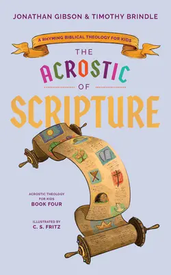 Acrostihul Scripturii: O teologie biblică rimată pentru copii - Acrostic of Scripture: A Rhyming Biblical Theology for Kids