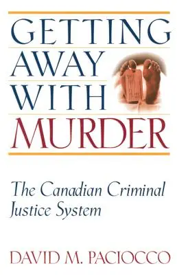Getting Away with Murder: Sistemul canadian de justiție penală - Getting Away with Murder: The Canadian Criminal Justice System