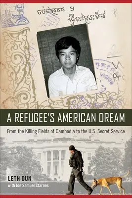 Visul american al unui refugiat: De la câmpurile ucigașe din Cambodgia la serviciile secrete americane - A Refugee's American Dream: From the Killing Fields of Cambodia to the U.S. Secret Service