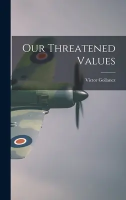 Valorile noastre amenințate - Our Threatened Values