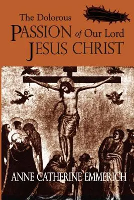 Patimile dureroase ale Domnului nostru Iisus Hristos - The Dolorous Passion of Our Lord Jesus Christ