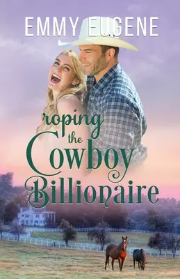 Legarea în frâu a miliardarului cowboy - Roping the Cowboy Billionaire