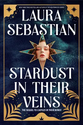 Praf de stele în venele lor: Castles in Their Bones #2 - Stardust in Their Veins: Castles in Their Bones #2