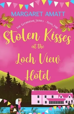Săruturi furate la Hotelul Loch View - Stolen Kisses at the Loch View Hotel