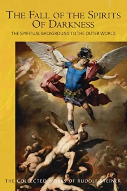Căderea Spiritelor Întunericului (The Fall of the Spirits of Darkness): Contextul spiritual al lumii exterioare: Ființele spirituale și efectele lor (Cw 177) - The Fall of the Spirits of Darkness: The Spiritual Background to the Outer World: Spiritual Beings and Their Effects (Cw 177)