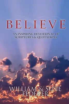 BELIEVE - Un devoțional inspirat de scripturi și citate - BELIEVE - An Inspiring Devotional of Scriptures & Quotations