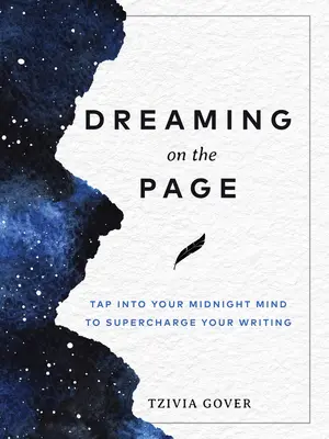 Dreaming on the Page: Tap Into Your Midnight Mind to Supercharge Your Writing