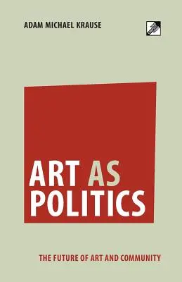 Arta ca politică: Viitorul artei și al comunității - Art as Politics: The Future of Art and Community