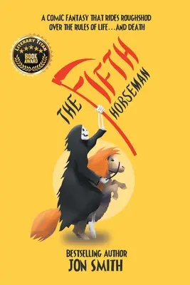 Al cincilea călăreț: O fantezie comică care trece peste regulile vieții... și ale morții - The Fifth Horseman: A comic fantasy that rides roughshod over the rules of life... and death