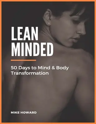 Lean Minded: 50 de zile pentru transformarea minții și a corpului - Lean Minded: 50 Days to Mind & Body Transformation