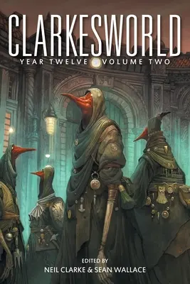 Clarkesworld Year Twelve: Volumul doi - Clarkesworld Year Twelve: Volume Two