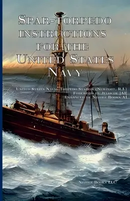 Instrucțiuni privind torpilele Spar pentru Marina Statelor Unite - Spar-torpedo instructions for the United States Navy