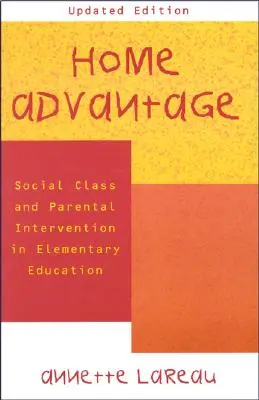 Avantajul casei: Clasa socială și intervenția parentală în învățământul elementar - Home Advantage: Social Class and Parental Intervention in Elementary Education