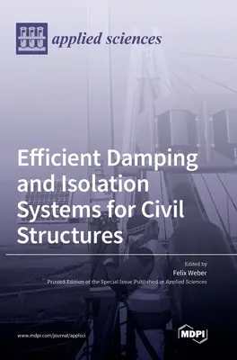Sisteme eficiente de amortizare și izolare pentru structuri civile - Efficient Damping and Isolation Systems for Civil Structures