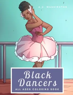 Black Dancers: Carte de colorat pentru toate vârstele - Black Dancers: All Ages Coloring Book