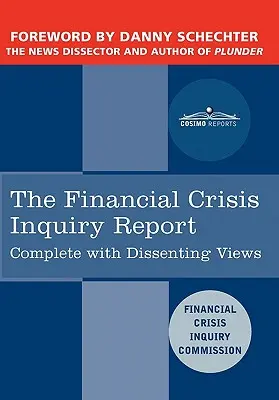 The Financial Crisis Inquiry Report (Raportul de anchetă privind criza financiară): The Final Report of the National Commission on the Causes of the Financial and Economic Crisis in the United Stat - The Financial Crisis Inquiry Report: The Final Report of the National Commission on the Causes of the Financial and Economic Crisis in the United Stat