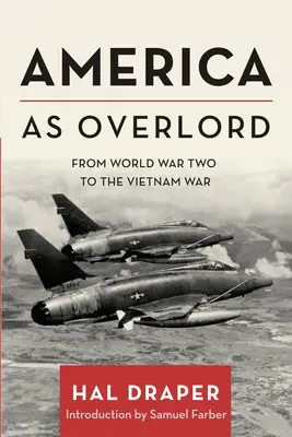 America as Overlord: De la Al Doilea Război Mondial la Războiul din Vietnam - America as Overlord: From World War Two to the Vietnam War