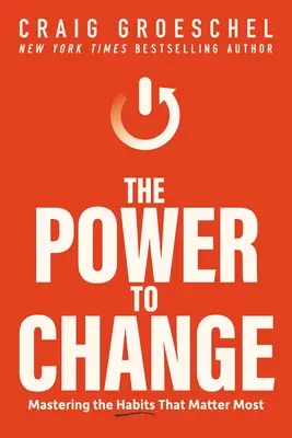 Puterea de a schimba: Stăpânirea obiceiurilor care contează cel mai mult - The Power to Change: Mastering the Habits That Matter Most