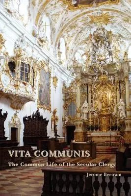 Vita Communis: Viața comună a clerului secular - Vita Communis: The Common Life of the Secular Clergy
