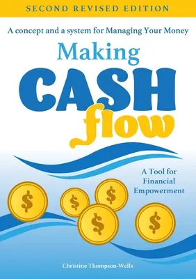 Making Cash Flow: Un concept și un sistem pentru gestionarea banilor tăi - Making Cash Flow: A concept and a system for Managing Your Money