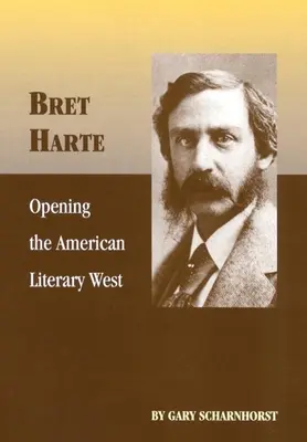 Bret Harte: Deschiderea vestului literar american - Bret Harte: Opening the American Literary West