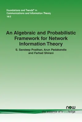Un cadru algebric și probabilistic pentru teoria informației în rețea - An Algebraic and Probabilistic Framework for Network Information Theory