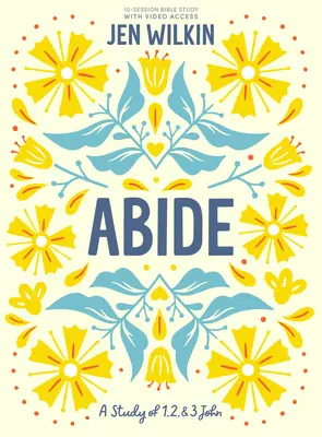 Abide - Carte de studiu biblic cu acces video: Un studiu despre 1, 2 și 3 Ioan - Abide - Bible Study Book with Video Access: A Study of 1, 2, and 3 John