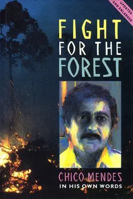Lupta pentru pădure, ediția a 2-a: Chico Mendes în propriile sale cuvinte - Fight for the Forest 2nd Edition: Chico Mendes in His Own Words