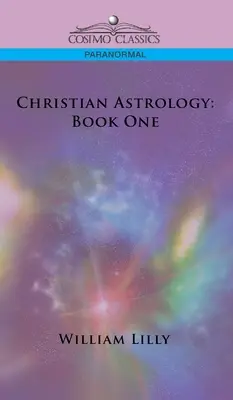Astrologie creștină: Cartea unu - Christian Astrology: Book One