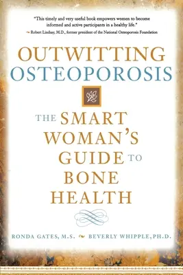 Outwitting Osteoporosis: The Smart Woman's Guide to Bone Health (Ghidul femeii inteligente pentru sănătatea oaselor) - Outwitting Osteoporosis: The Smart Woman's Guide to Bone Health
