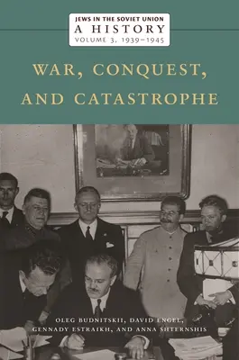 Evreii în Uniunea Sovietică: O istorie: Război, cucerire și catastrofă, 1939-1945, volumul 3 - Jews in the Soviet Union: A History: War, Conquest, and Catastrophe, 1939-1945, Volume 3