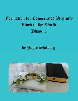 Formarea pentru Virginitatea Consacrată trăită în lume: Faza I - Formation for Consecrated Virginity Lived in the World: Phase I