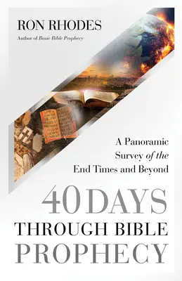40 de zile prin profeția biblică: O cercetare panoramică a vremurilor de la sfârșitul lumii și dincolo de ele - 40 Days Through Bible Prophecy: A Panoramic Survey of the End Times and Beyond