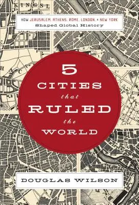 5 orașe care au condus lumea: Cum Ierusalimul, Atena, Roma, Londra și New York au modelat istoria globală - 5 Cities That Ruled the World: How Jerusalem, Athens, Rome, London & New York Shaped Global History
