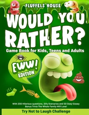 Carte de jocuri Would You Rather pentru copii, adolescenți și adulți - Ediția EWW! Încearcă să nu râzi Provocare cu 200 de întrebări hilare, scenarii prostești și 5 - Would You Rather Game Book for Kids, Teens, and Adults - EWW Edition!: Try Not To Laugh Challenge with 200 Hilarious Questions, Silly Scenarios, and 5